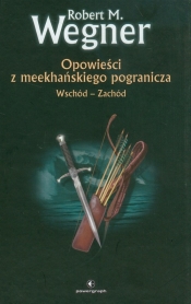 Opowieści z meekhańskiego pogranicza 2 - Wegner Robert M.