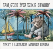 Tam, gdzie żyją dzikie stwory - Maurice Sendak
