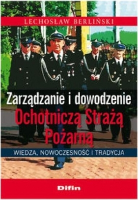Zarządzanie i dowodzenie Ochotniczą Strażą Pożarną - Berliński Lechosław