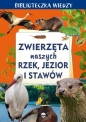 Biblioteczka wiedzy. Zwierzęta naszych rzek, jezior i stawów - Anna Skrok