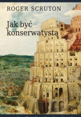 Jak być konserwatystą - Roger Scruton