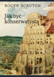 Jak być konserwatystą - Roger Scruton