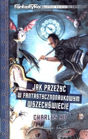 Jak przeżyć w fantastycznonaukowym wszechświecie - Charles Yu