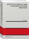Instytucja prawa łaski w polskim systemie prawnym Zagadnienia wybrane Piotr Kardas