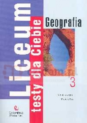 Liceum Testy dla Ciebie Geografia Zeszyt 3 - Bugdał Marianna, Kłos Barbara