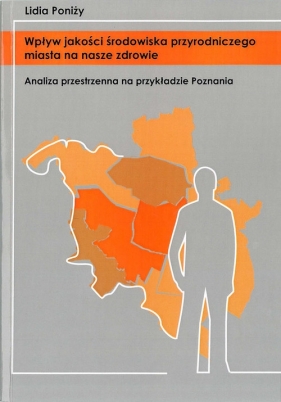 Wpływ jakości środowiska przyrodniczego miasta na nasze zdrowie - Ponizy Lidia