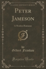 Peter Jameson A Modern Romance (Classic Reprint) Frankau Gilbert