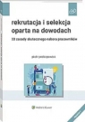 Rekrutacja i selekcja oparta na dowodach 33 zasady skutecznego naboru Prokopowicz Piotr