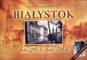 Białystok lata 20-te, lata 30-te - Jolanta Szczygieł-Rogowska, Adam Czesław Dobroński