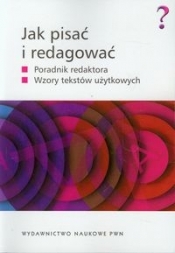 Jak pisać i redagować - Wolańska Ewa, Wolański Adam, Zaśko-Zielińska Monika, Majewska-Tworek Anna, Piekot Tomasz