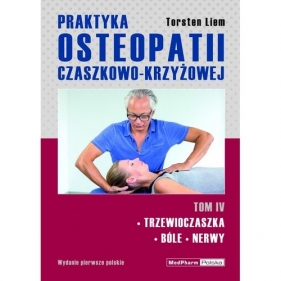 Praktyka osteopatii czaszkowo-krzyżowej Tom 4 - Torsten Liem