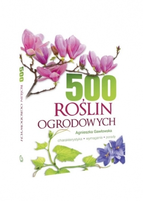 500 roślin ogrodowych (Uszkodzona okładka) - Agnieszka Gawłowska