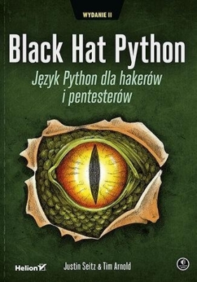 Black Hat Python. Język Python dla hakerów i pentesterów - Justin Seitz, Tim Arnold