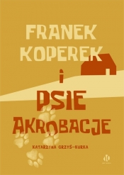 Franek Koperek i psie akrobacje - Katarzyna Grzyś-Kurka