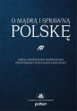 O mądrą i sprawną Polskę - Opracowanie zbiorowe, Opracowanie zbiorowe
