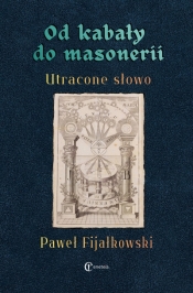 Od kabały do masonerii. Utracone słowo - Paweł Fijałkowski
