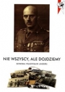  Nie wszyscy ale dojdziemyGenerał Władysław Andres