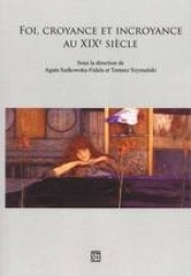 FOI, CROYANCE ET ICROYANCE AU XIXe SIECLE - Tomasz Szymański