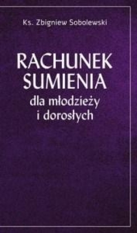 Rachunek sumienia dla młodzieży i dorosłych - Zbigniew Sobolewski