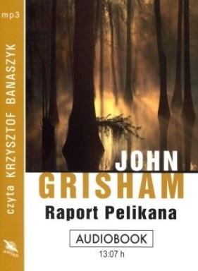 Raport Pelikana - John Grisham