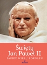 Święty Jan Paweł II. Papież wielu pokoleń Szybiński Robert