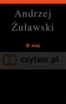 O niej  Żuławski Andrzej
