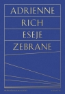 Eseje zebrane. Kultura, polityka i sztuka poezji Adrienne Rich