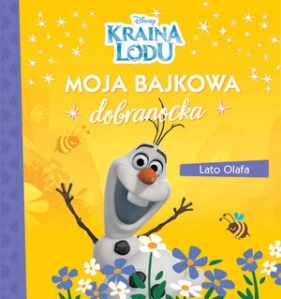 Moja bajkowa dobranocka. Lato Olafa. Disney Kraina Lodu - Opracowanie zbiorowe