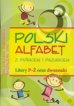 Polski alfabet z piórkiem i pazurkiem Litery P-Ż oraz dwuznaki - Barańska Małgorzata, Hinz Magdalena