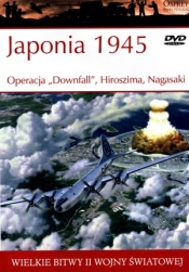 Wielkie bitwy II wojny światowej. Japonia 1945. Operacja "Downfall", Hiroszima, Nagasaki + DVD