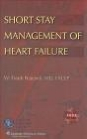 Short Stay Management of Heart Failure W Peacock