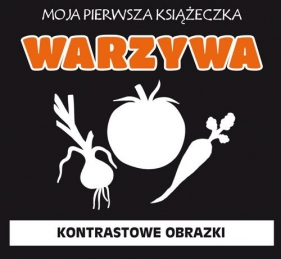 Moja pierwsza książeczka Warzywa