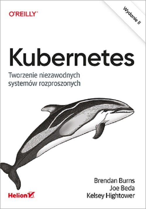 Kubernetes. Tworzenie niezawodnych systemów rozproszonych