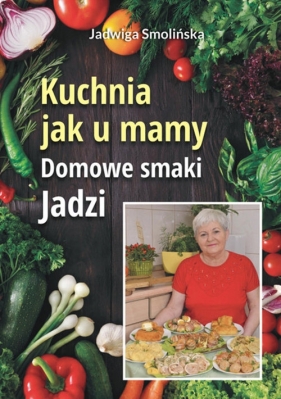 Kuchnia jak u mamy. - Smolińska, Smolińska Jadwiga