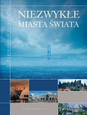 Niezwykłe miasta świata. - Opracowanie zbiorowe