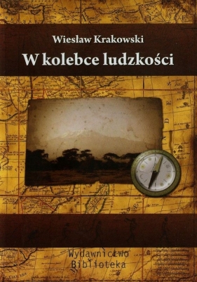 W kolebce ludzkości - Wiesław Krakowski