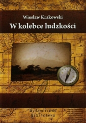 W kolebce ludzkości - Krakowski Wiesław