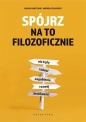 Spójrz na to filozoficznie - Andrea Colamedici, Maura Gancitano