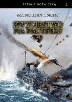 Zwycięstwo na Pacyfiku 1945 wyd. 2024 - Morison Samuel Eliot