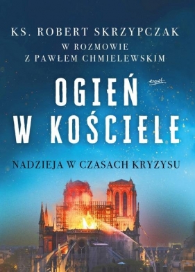 Ogień w Kościele - Robert Skrzypczak, Paweł Chmielewski