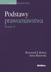 Podstawy prawoznawstwa w2 - Krzysztof Janusz Kaleta, Artur Kotowski