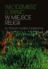 W miejsce religii Ku filozofii nadziei radykalnej Włodzimierz Lorenc