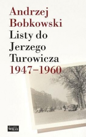 Listy do Jerzego Turowicza 1947-1960 - Bobkowski Andrzej