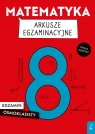 Matematyka. Arkusze egzaminacyjne. Egzamin ósmoklasisty Gałaszewska Katarzyna, Sołtysiuk Damian