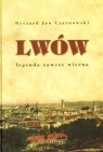 Lwów legenda zawsze wierna Czarnowski Ryszard Jan