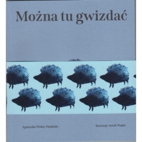 Można tu gwizdać - Agnieszka Wolny-Hamkało, Antek Wajda