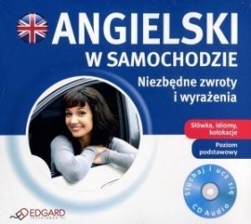 Angielski w samochodzie Niezbędne zwroty i wyrażenia Poziom podstawowy