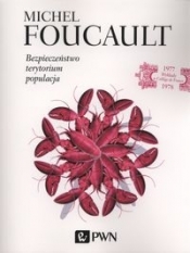 Bezpieczeństwo, terytorium, populacja - Foucault Michel