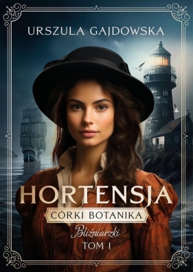 Córki botanika. Bliźniaczki. Tom 1. Hortensja - Urszula Gajdowska