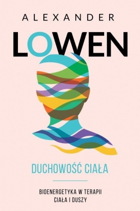 Duchowość ciała - Alexander Lowen